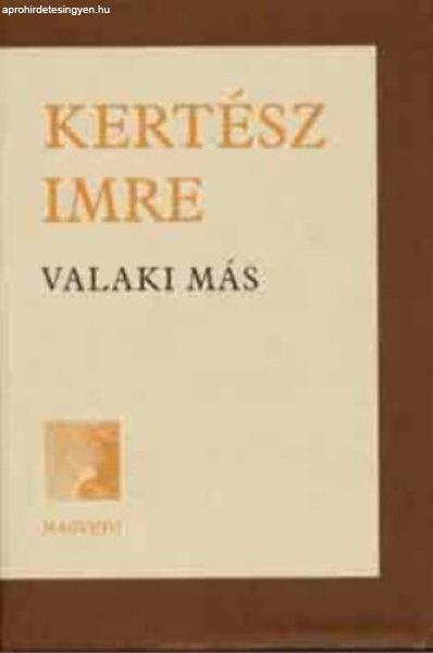 Valaki más - A változás krónikája - Kertész Imre