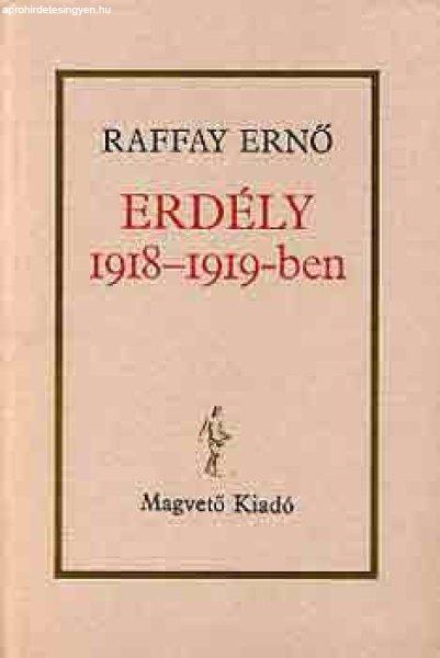 Erdély 1918-1919-ben - Raffay Ernő