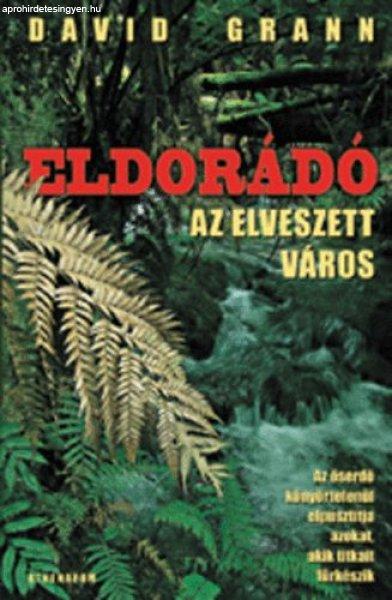 Eldorádó, az elveszett város - David Grann