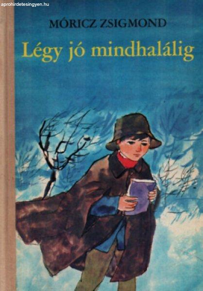 Légy jó mindhalálig - Móricz Zsigmond