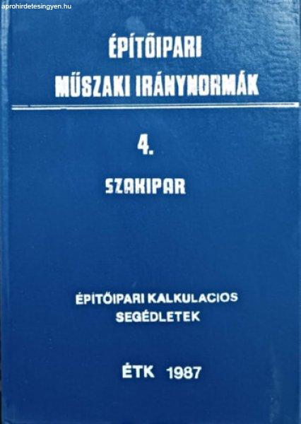 Építőipari műszaki iránynormák - 4. Szakipar (Építőipari kalkulációs
segédletek) - 