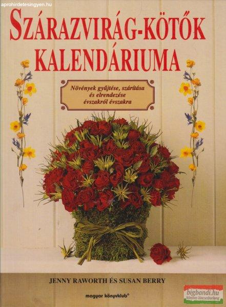 Jenny Raworth, Susan Berry - Szárazvirág-kötők kalendáriuma