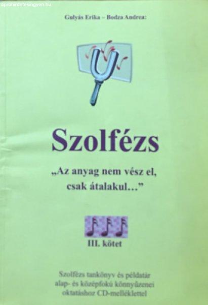 Szolfézs ("Az anyag nem vész el, csak átalakul...") III. kötet -
Gulyás Erika, Bodza Andrea