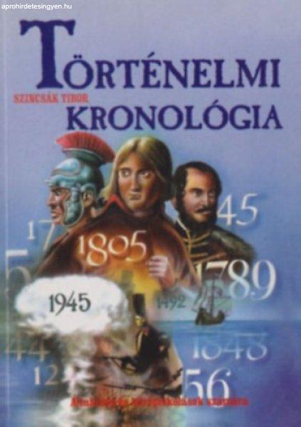 Történelmi kronológia - ÁLTALÁNOS ÉS KÖZÉPISKOLÁSOK SZÁMÁRA (Tartalom
a leírásban) - Szincsák Tibor