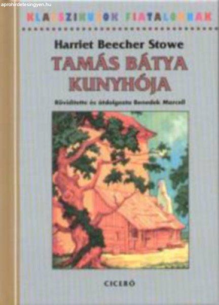 Tamás bátya kunyhója - Harriet Beecher-Stowe