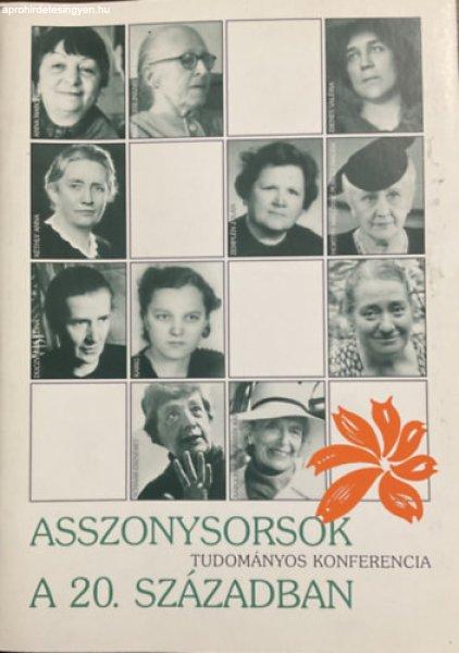 Asszonysorsok a 20. században TUDOMÁNYOS KONFERENCIA - BUDAPEST MŰSZAKI
EGYETEM K ÉPÜLET, OKTATÓI KLUB 1999. NOVEMBER 29-30. - BAlogh MArgit-S. Nagy
Katalin (szerk.)