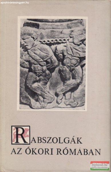 Maróti Egon - Rabszolgák az ókori Rómában