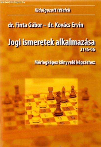 Kidolgozott tételek - Jogi ismeretek alkalmazása (2145-06) Mérlegképes
könyvelő képzéshez - Dr. Finta Gábor - Dr. Kovács Ervin