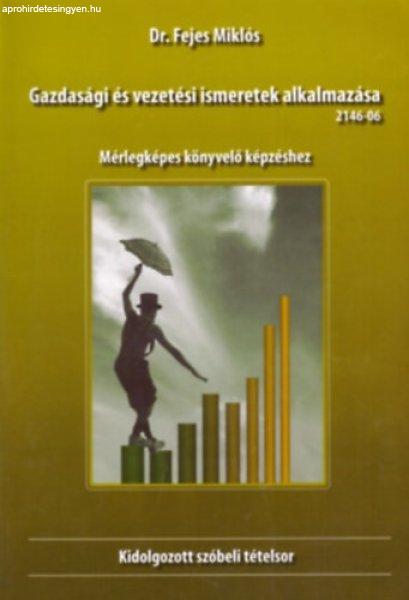 Gazdasági és vezetési ismeretek alkalmazása - Mérlegképes könyvelő
képzéshez (kidolgozott szóbeli tételsor) - Dr. Fejes Miklós