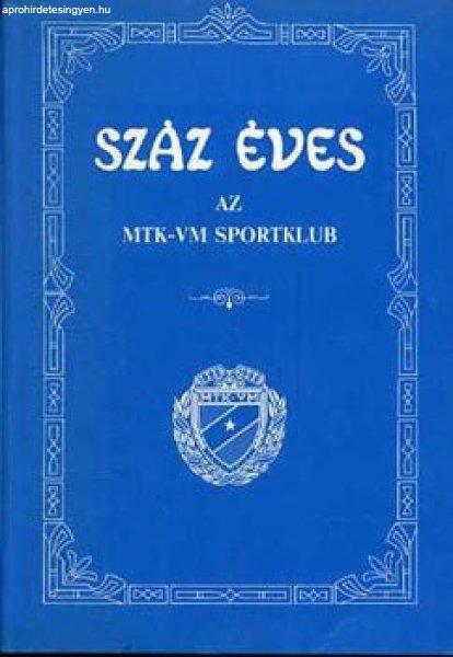 Száz éves az MTK-VM Sportklub - Barcs Sándor (szerk.)