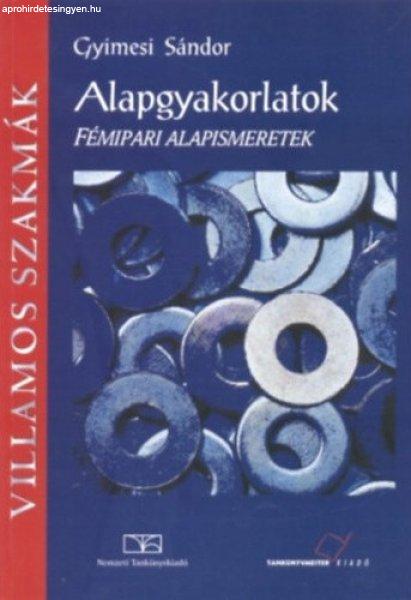 Alapgyakorlatok - Fémipari alapismeretek - Gyimesi Sándor