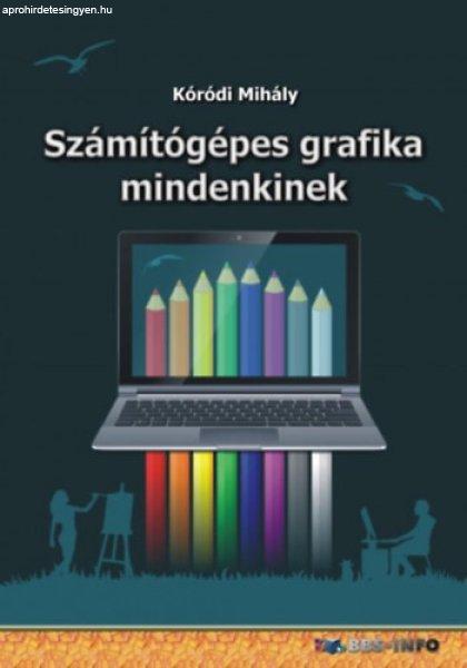 Számítógépes grafika mindenkinek - Kóródi Mihály