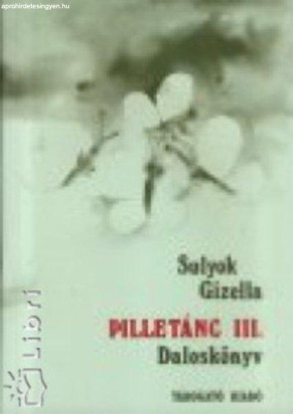 Pilletánc III. - Kiegészítő daloskönyv a 14 éven felüli ifjúság
számára - Sulyok Gizella