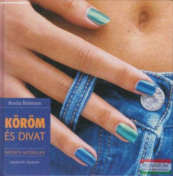 Monika Bückmann - Köröm és divat - Eredeti modellek/Lépésről lépésre