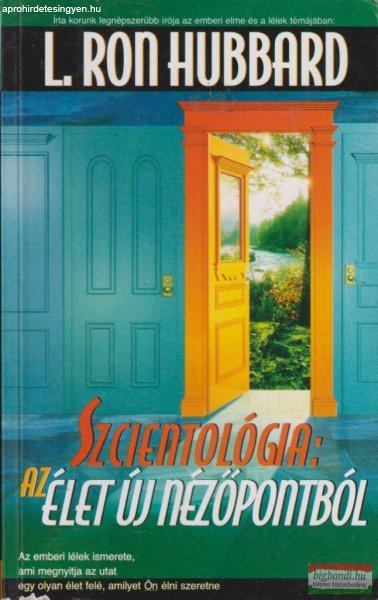 L. Ron Hubbard - Szcientológia: Az élet új nézőpontból 