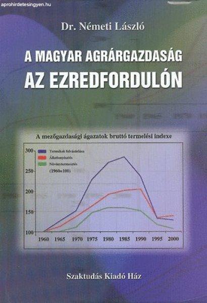 A magyar agrárgazdaság az ezredfordulón - Dr. Németi László