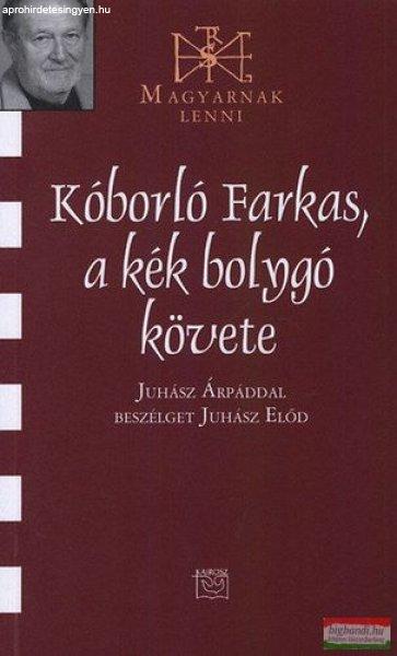 Juhász Előd - Kóborló Farkas, a kék bolygó követe - Beszélgetés Juhász
Árpáddal 
