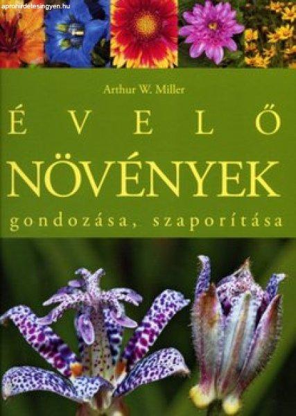 Évelő növények gondozása, szaporítása - Arthur W. Miller