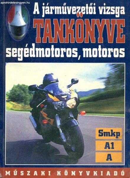 A járművezetői vizsga tankönyve (segédmotoros, motoros) -
Bakai-Keller-Takács