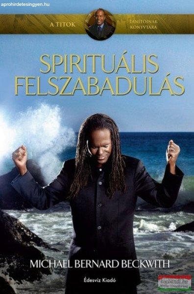 Michael Bernard Beckwith - Spirituális felszabadulás