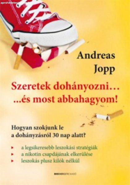 Szeretek dohányozni… és most abbahagyom! - Andreas Jopp