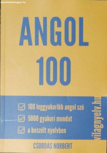 Angol 100 - 100 leggyakoribb szó, 5000 gyakori mondat a beszélt nyelvben -
Csordás Norbert