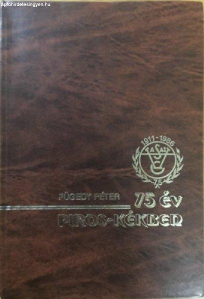 75 év piros-kékben - Fügedy Péter