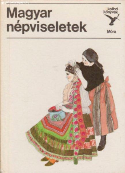 Magyar népviseletek (Kolibri könyvek) - Dr. Flórián Mária