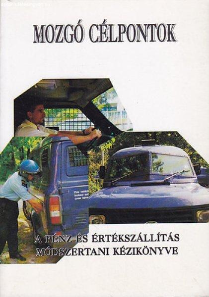 Mozgó célpontok - A pénz- és értékszállítás módszertani kézikönyve -