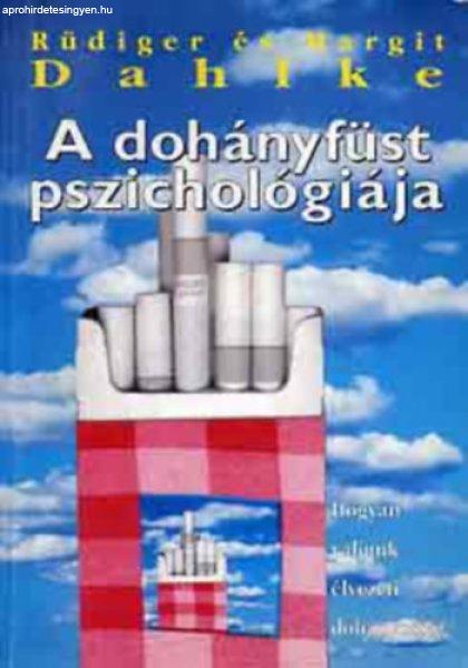 A dohányfüst pszichológiája - Hogyan váljunk élvezeti dohányossá? -
Ruediger és Margit Dahlke