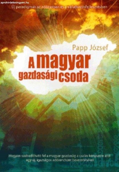 A magyar gazdasági csoda - Papp József