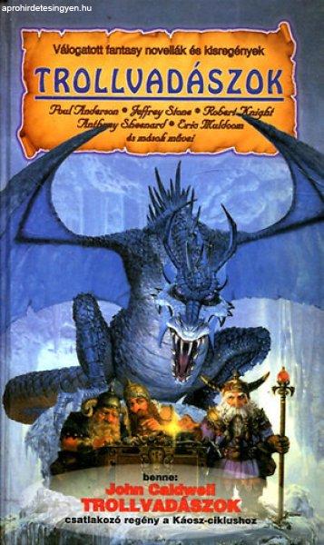 Trollvadászok - Válogatott fantasy novellák és kisregények - Knight;
Anderson; Stone; ...; John Caldwell