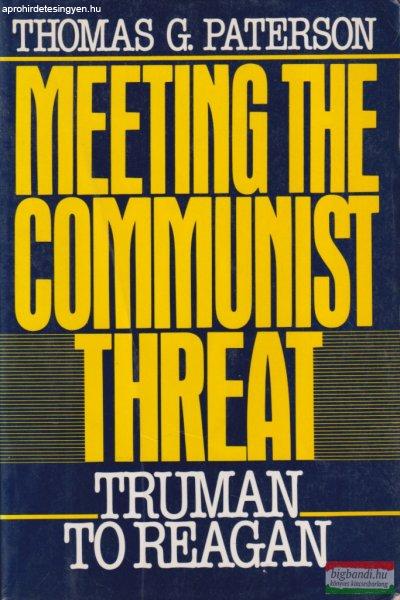 Thomas G. Paterson - Meeting the Communist Threat: Truman to Reagan
