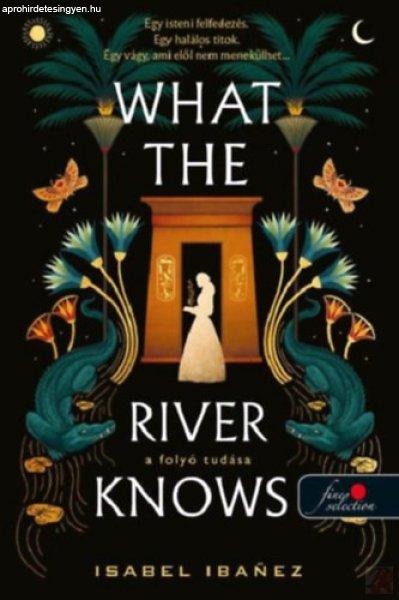 WHAT THE RIVER KNOWS - A FOLYÓ TUDÁSA