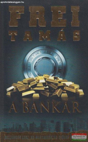 Frei Tamás - A bankár