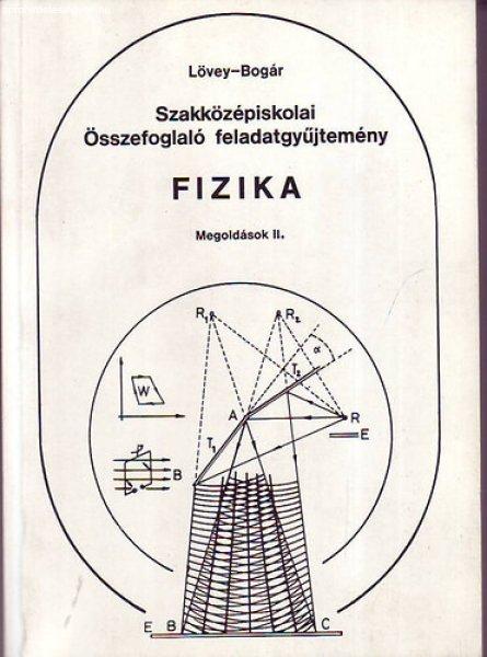 Szakközépiskolai összefoglaló feladatgyűjtemény Fizika (megoldások II) -
Lövey-Bogár