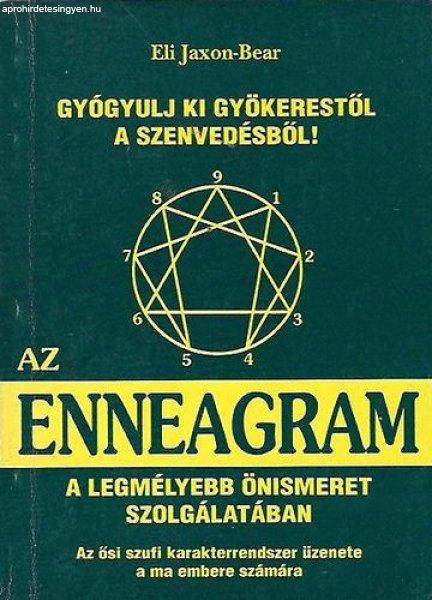 Az Enneagram - A legmélyebb önismeret szolgálatában - Gyógyulj ki
gyökerestől a szenvedésből! - Az ősi szufi karakterrendszer üzenete a ma
embere számára - Eli Jaxon-Bear