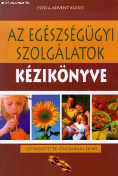 Az Egészségügyi Szolgálatok Kézikönyve - Ősz-Farkas Ernő (szerk)