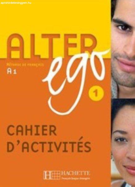 Alter ego 1 - Cahier d'activités - A1 - Annie Berthet, Catherine Hugot,
Béatrix Sampsonis, Monique Waendendries