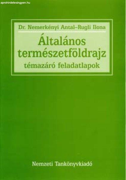 Általános természetföldrajz.Témazáró feladatlapok - Rugli Ilona; Dr.
Nemerkényi Antal