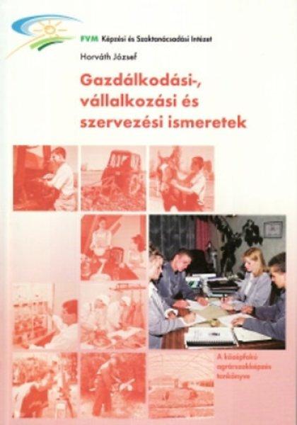 Gazdálkodási- vállalkozási és szervezési ismeretek - Horváth József