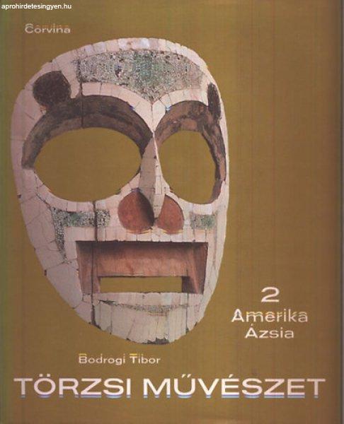 Törzsi művészet 2.- Amerika, Ázsia - Bodrogi Tibor