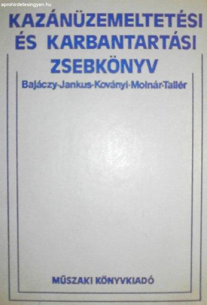 Kazánüzemeltetési és karbantartási zsebkönyv - Bajáczy; Jankus; Koványi;
Molnár; Tallér