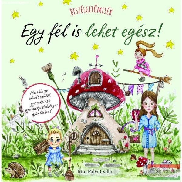 Pályi Csilla - Beszélgetőmesék - Egy fél is lehet egész