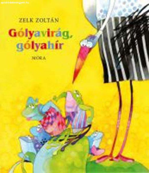 Gólyavirág, gólyahír - Zelk Zoltán