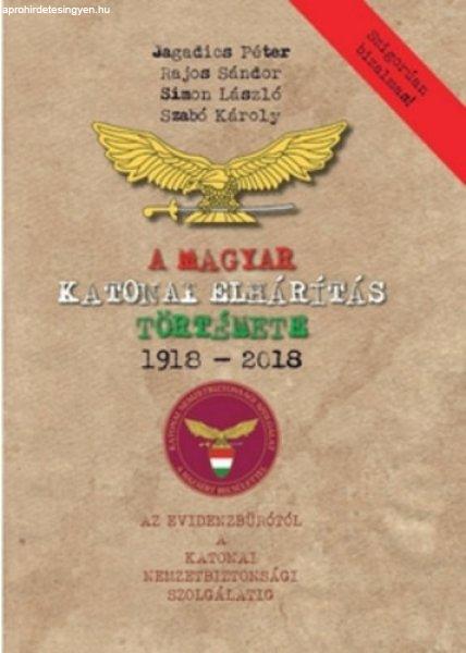 A ?magyar katonai elhárítás története 1918–2018 - Jagadics Péter ·
Rajos Sándor · Simon László · Szabó Károly