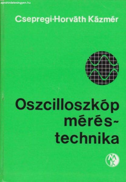 Oszcilloszkóp méréstechnika - Csepregi-Horváth Kázmér