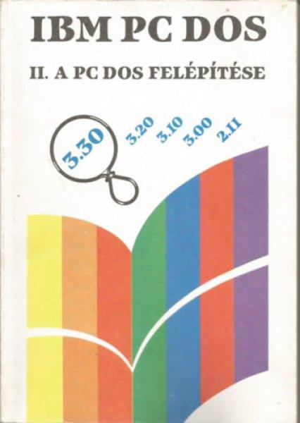 IBM PC DOS II. (A PC DOS felépítése) - Szenes Katalin (szerk.)