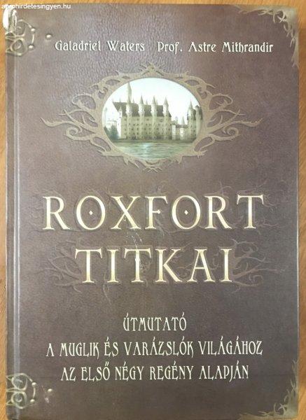 Roxfort titkai - Útmutató a muglik és a varázslók világához az első
négy regény alapján - Waters-Mithrandir