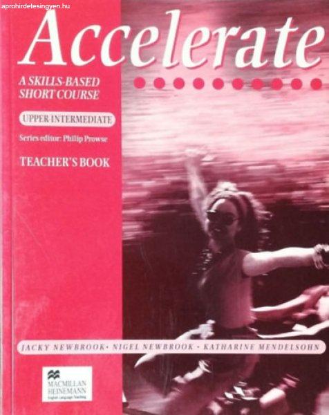 Accelerate - A Skills-Based Short Course - Upper-Intermediate Teacher's
Book - Jacky Newbrook - Nigel Newbrook - Katharine Mendelsohn